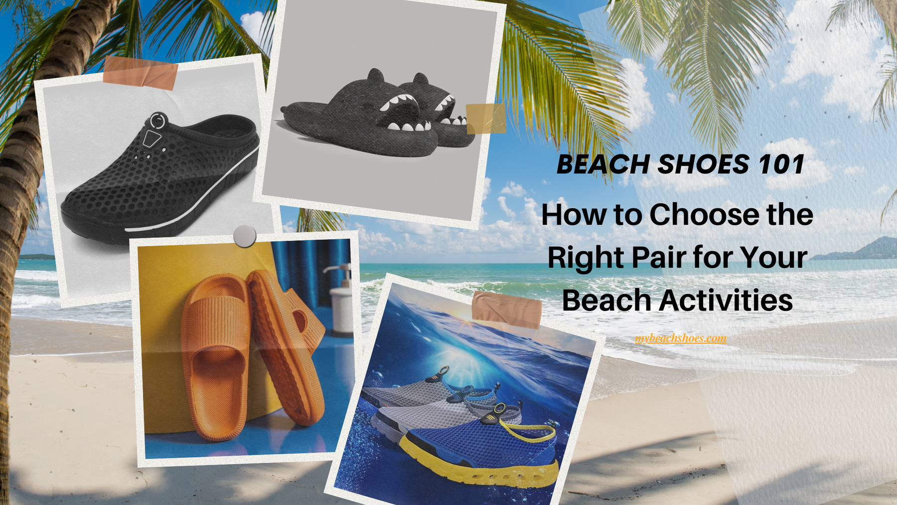 Beach Shoes 101: How to Choose the Right Pair for Your Beach Activities